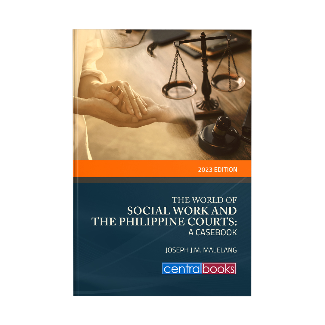THE WORLD OF SOCIAL WORK AND THE PHILIPPINE COURTS: A CASEBOOK
